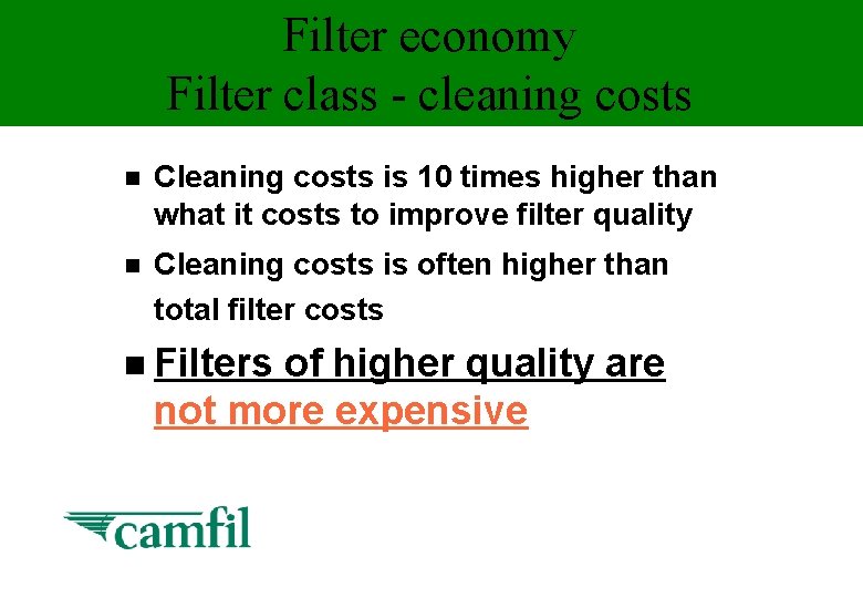 Filter economy Filter class - cleaning costs n Cleaning costs is 10 times higher