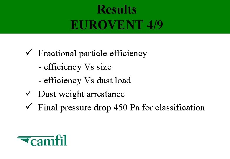 Results EUROVENT 4/9 ü Fractional particle efficiency - efficiency Vs size - efficiency Vs