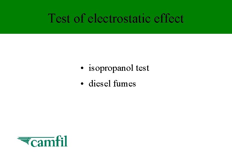 Test of electrostatic effect • isopropanol test • diesel fumes 