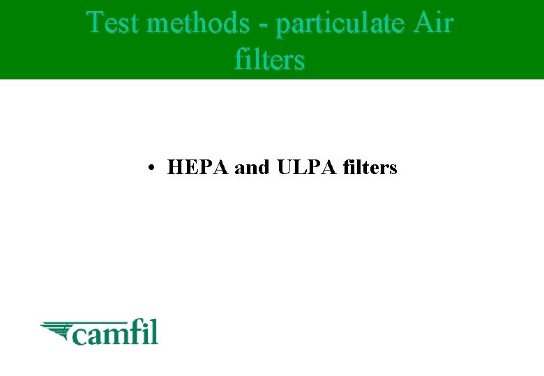 Test methods - particulate Air filters • HEPA and ULPA filters 