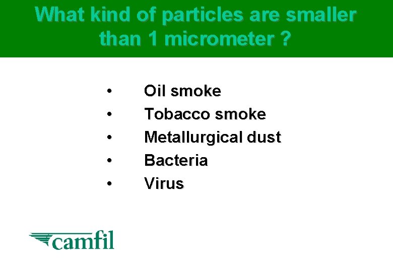 What kind of particles are smaller than 1 micrometer ? • • • Oil