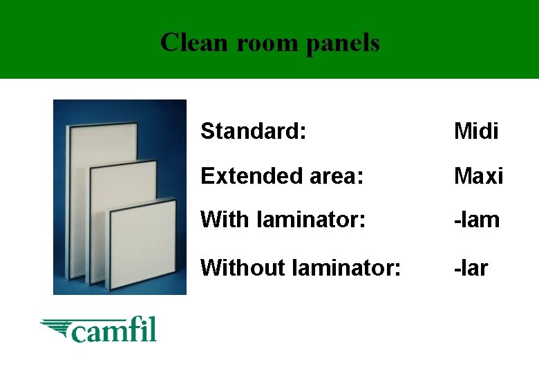 Clean room panels Standard: Midi Extended area: Maxi With laminator: -lam Without laminator: -lar