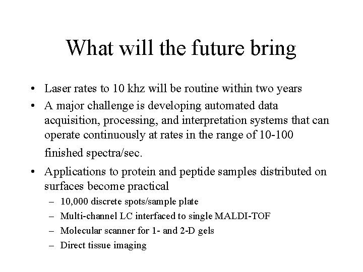 What will the future bring • Laser rates to 10 khz will be routine