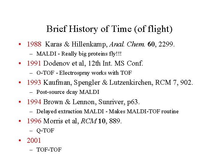 Brief History of Time (of flight) • 1988 Karas & Hillenkamp, Anal. Chem. 60,