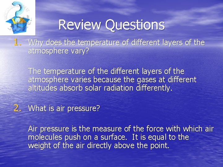 Review Questions 1. Why does the temperature of different layers of the atmosphere vary?