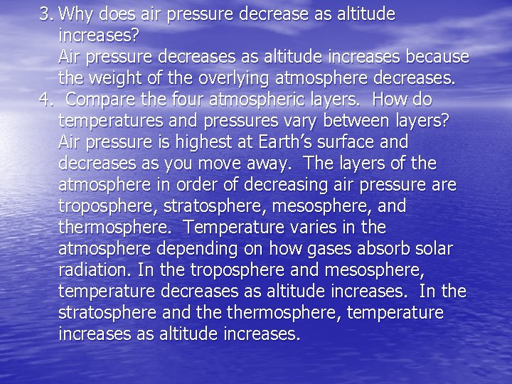 3. Why does air pressure decrease as altitude increases? Air pressure decreases as altitude