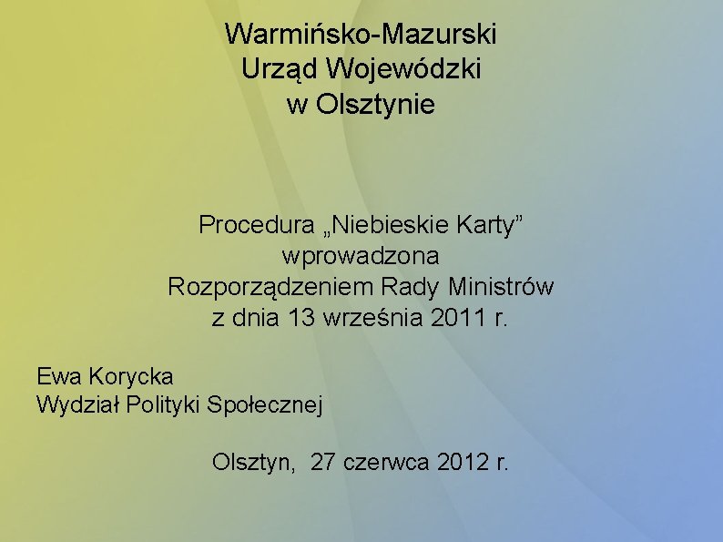 Warmińsko-Mazurski Urząd Wojewódzki w Olsztynie Procedura „Niebieskie Karty” wprowadzona Rozporządzeniem Rady Ministrów z dnia