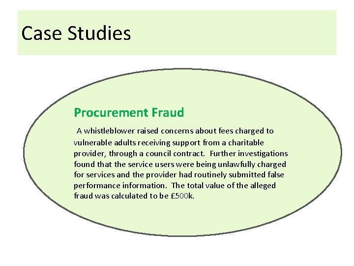 Case Studies Procurement Fraud A whistleblower raised concerns about fees charged to vulnerable adults