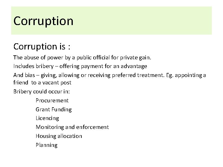 Corruption is : The abuse of power by a public official for private gain.