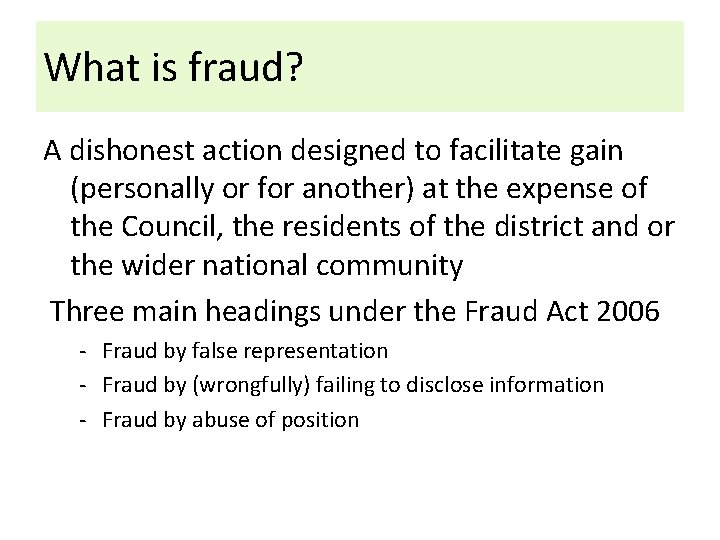 What is fraud? A dishonest action designed to facilitate gain (personally or for another)