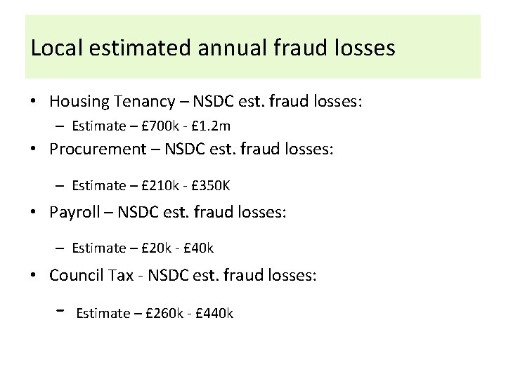 Local estimated annual fraud losses • Housing Tenancy – NSDC est. fraud losses: –