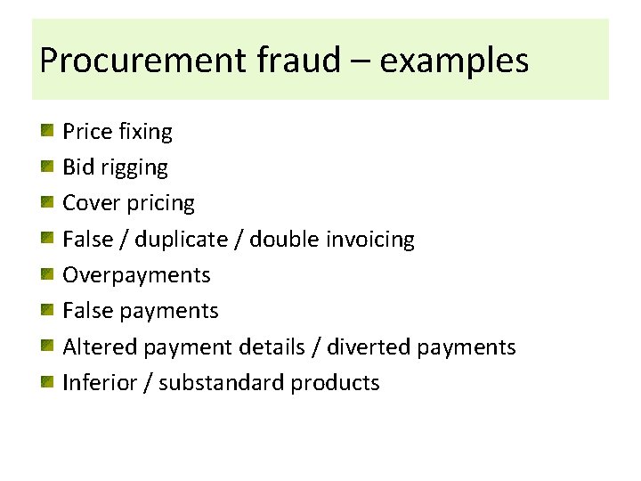 Procurement fraud – examples Price fixing Bid rigging Cover pricing False / duplicate /