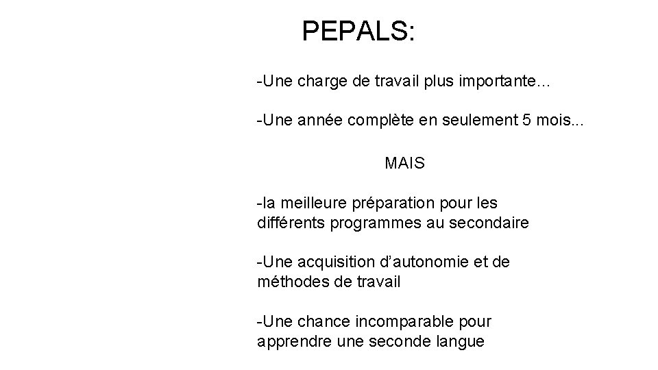 PEPALS: -Une charge de travail plus importante… -Une année complète en seulement 5 mois.