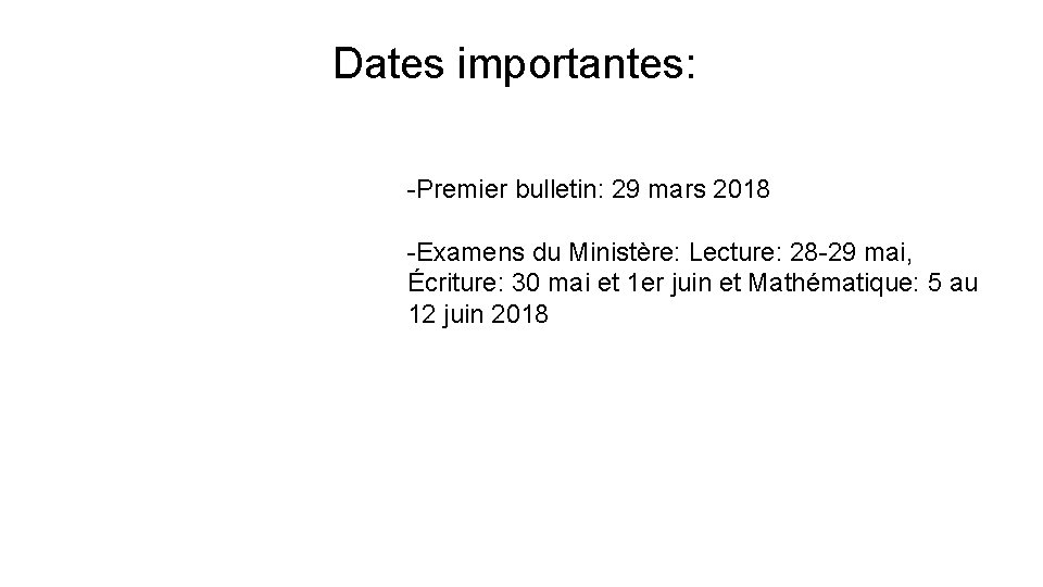 Dates importantes: -Premier bulletin: 29 mars 2018 -Examens du Ministère: Lecture: 28 -29 mai,