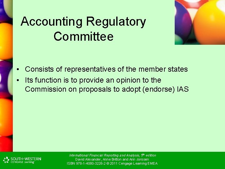 Accounting Regulatory Committee • Consists of representatives of the member states • Its function Accounting Regulatory Committee • Consists of representatives of the member states • Its function