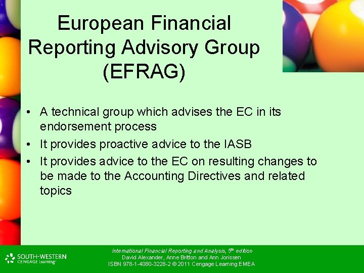 European Financial Reporting Advisory Group (EFRAG) • A technical group which advises the EC European Financial Reporting Advisory Group (EFRAG) • A technical group which advises the EC