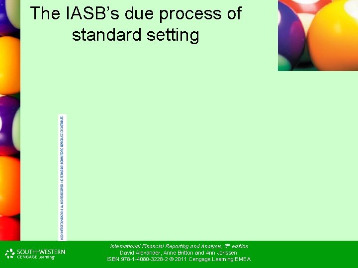 The IASB’s due process of standard setting International Financial Reporting and Analysis, 5 th The IASB’s due process of standard setting International Financial Reporting and Analysis, 5 th