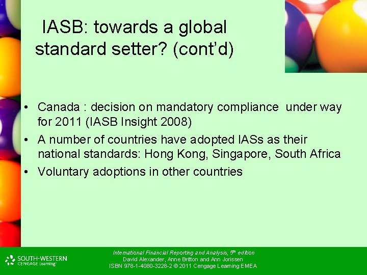 IASB: towards a global standard setter? (cont’d) • Canada : decision on mandatory compliance IASB: towards a global standard setter? (cont’d) • Canada : decision on mandatory compliance