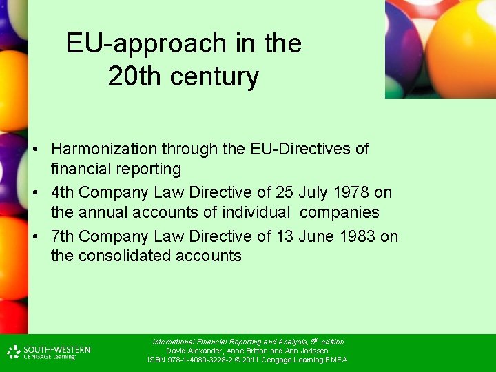 EU-approach in the 20 th century • Harmonization through the EU-Directives of financial reporting EU-approach in the 20 th century • Harmonization through the EU-Directives of financial reporting