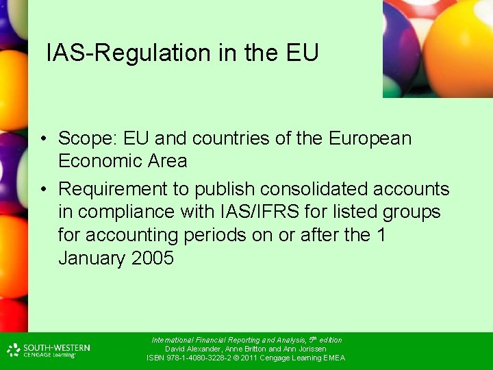 IAS-Regulation in the EU • Scope: EU and countries of the European Economic Area IAS-Regulation in the EU • Scope: EU and countries of the European Economic Area