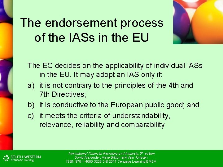 The endorsement process of the IASs in the EU The EC decides on the The endorsement process of the IASs in the EU The EC decides on the