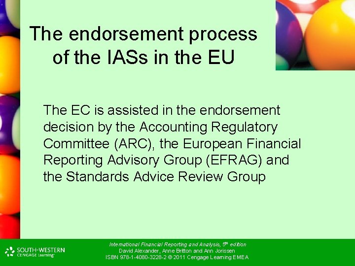 The endorsement process of the IASs in the EU The EC is assisted in The endorsement process of the IASs in the EU The EC is assisted in