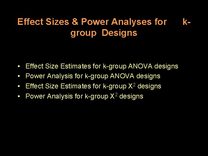 Effect Sizes & Power Analyses for group Designs • • Effect Size Estimates for