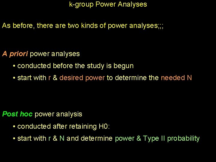 k-group Power Analyses As before, there are two kinds of power analyses; ; ;