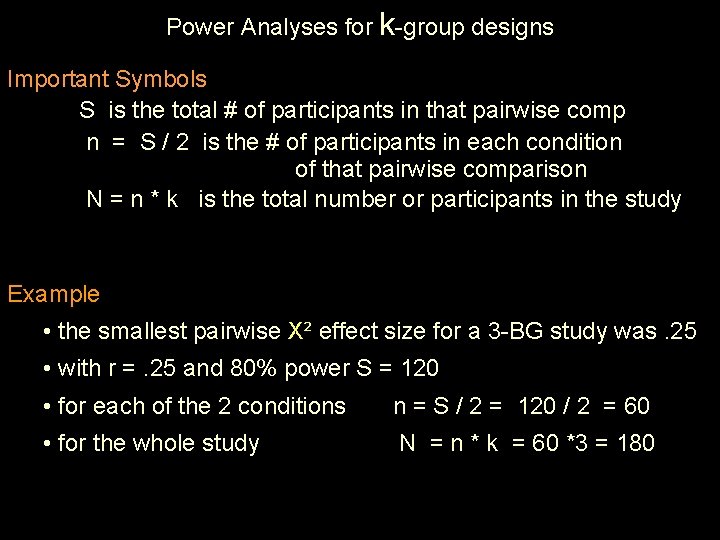 Power Analyses for k-group designs Important Symbols S is the total # of participants