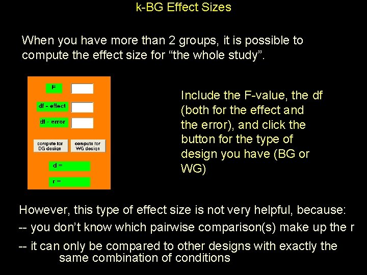 k-BG Effect Sizes When you have more than 2 groups, it is possible to