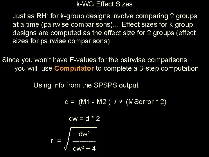 k-WG Effect Sizes Just as RH: for k-group designs involve comparing 2 groups at