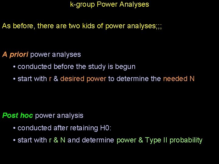 k-group Power Analyses As before, there are two kids of power analyses; ; ;