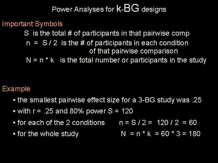 Power Analyses for k-BG designs Important Symbols S is the total # of participants