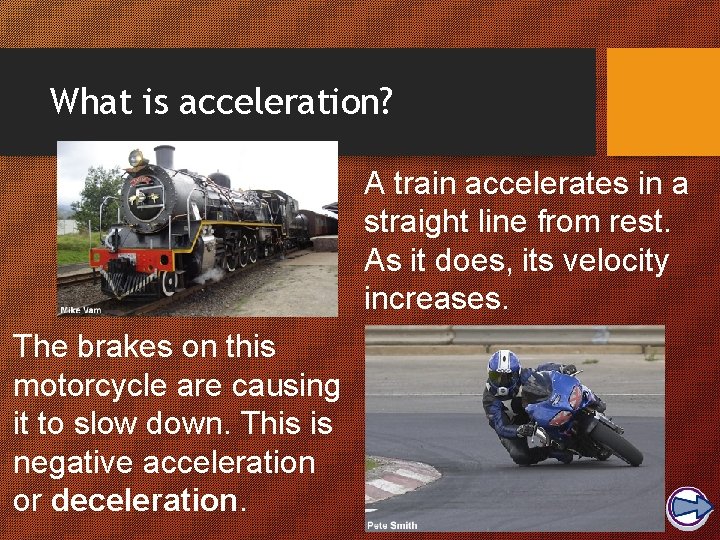 What is acceleration? A train accelerates in a straight line from rest. As it