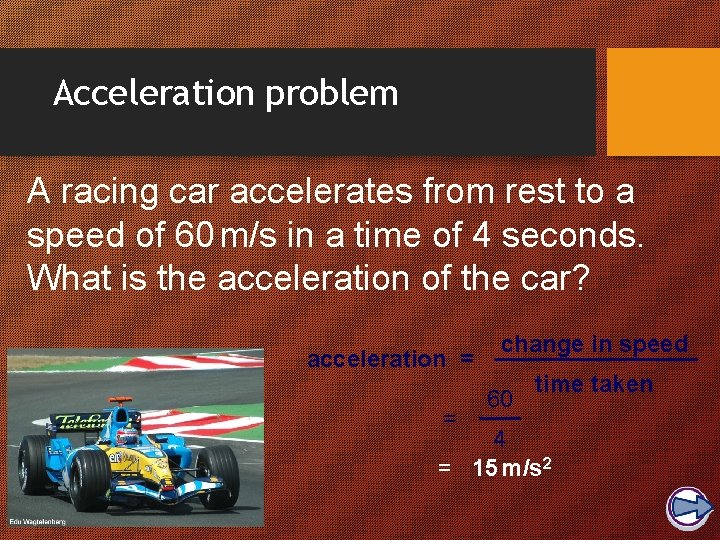 Acceleration problem A racing car accelerates from rest to a speed of 60 m/s
