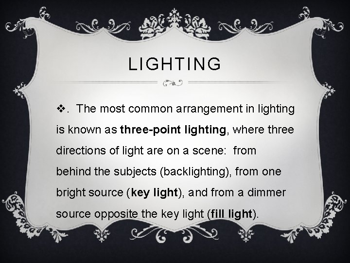 LIGHTING v. The most common arrangement in lighting is known as three-point lighting, where