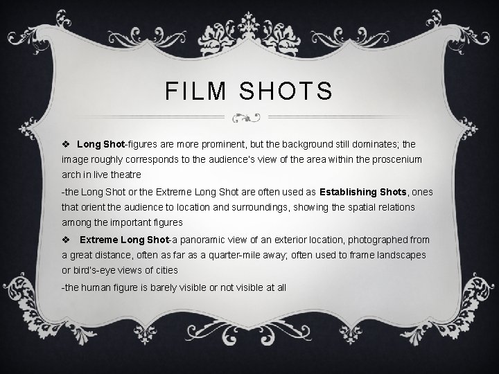 FILM SHOTS v Long Shot-figures are more prominent, but the background still dominates; the