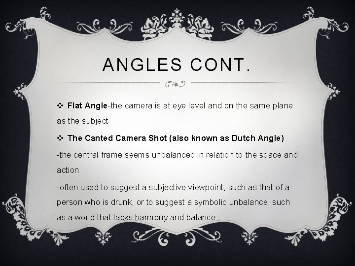 ANGLES CONT. v Flat Angle-the camera is at eye level and on the same