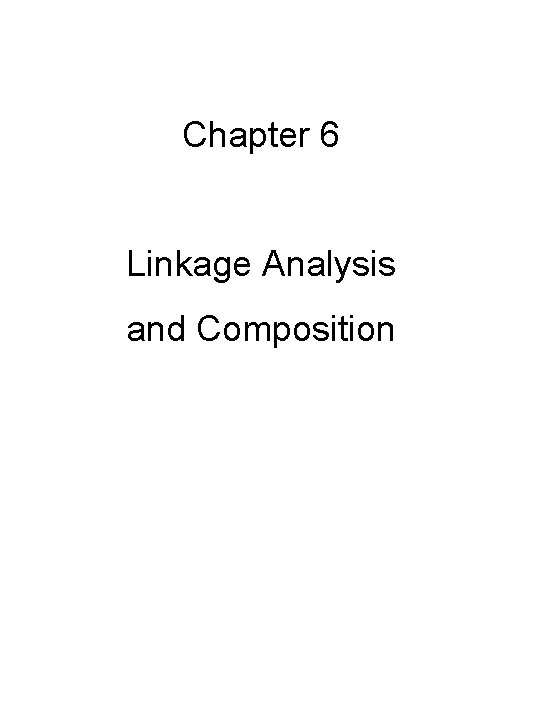 Chapter 6 Linkage Analysis and Composition 