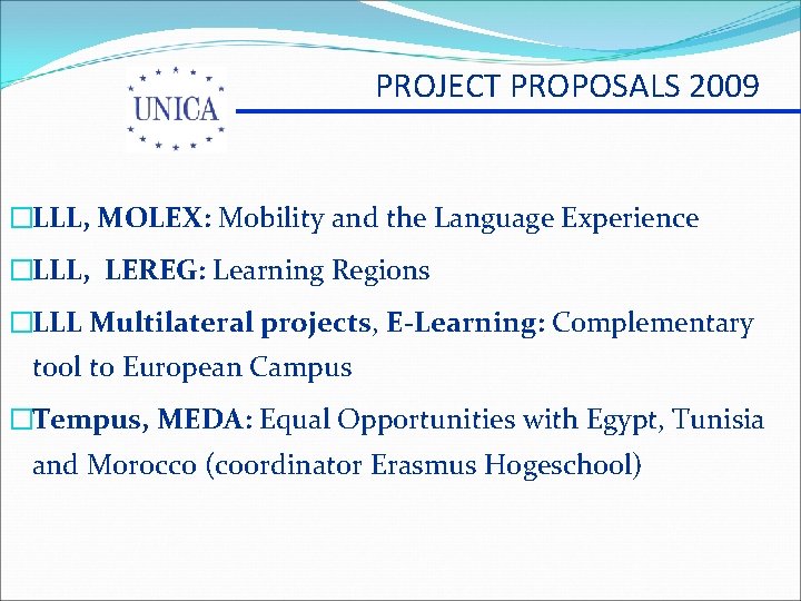 PROJECT PROPOSALS 2009 �LLL, MOLEX: Mobility and the Language Experience �LLL, LEREG: Learning Regions PROJECT PROPOSALS 2009 �LLL, MOLEX: Mobility and the Language Experience �LLL, LEREG: Learning Regions