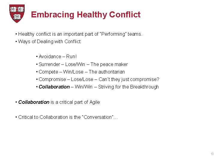 Embracing Healthy Conflict • Healthy conflict is an important part of “Performing” teams. •