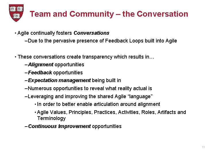 Team and Community – the Conversation • Agile continually fosters Conversations – Due to