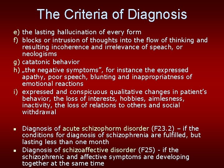 The Criteria of Diagnosis e) the lasting hallucination of every form f) blocks or