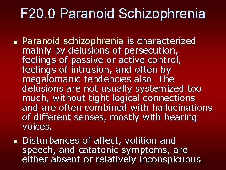 F 20. 0 Paranoid Schizophrenia n n Paranoid schizophrenia is characterized mainly by delusions