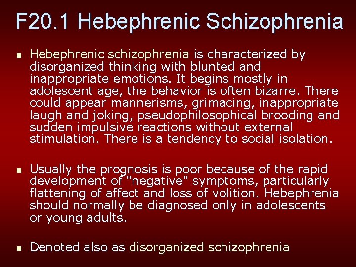 F 20. 1 Hebephrenic Schizophrenia n n n Hebephrenic schizophrenia is characterized by disorganized