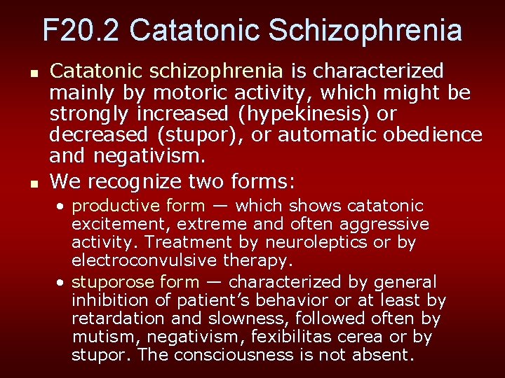 F 20. 2 Catatonic Schizophrenia n n Catatonic schizophrenia is characterized mainly by motoric