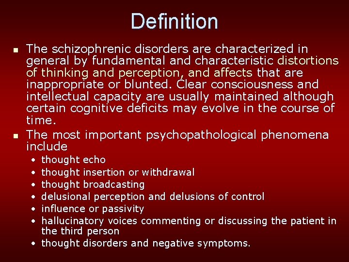 Definition n n The schizophrenic disorders are characterized in general by fundamental and characteristic