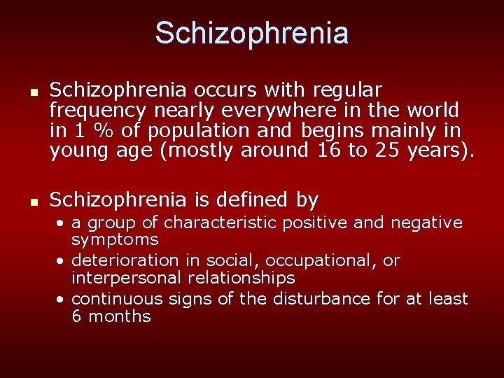 Schizophrenia n n Schizophrenia occurs with regular frequency nearly everywhere in the world in