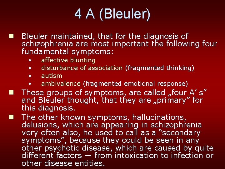 4 A (Bleuler) n Bleuler maintained, that for the diagnosis of schizophrenia are most