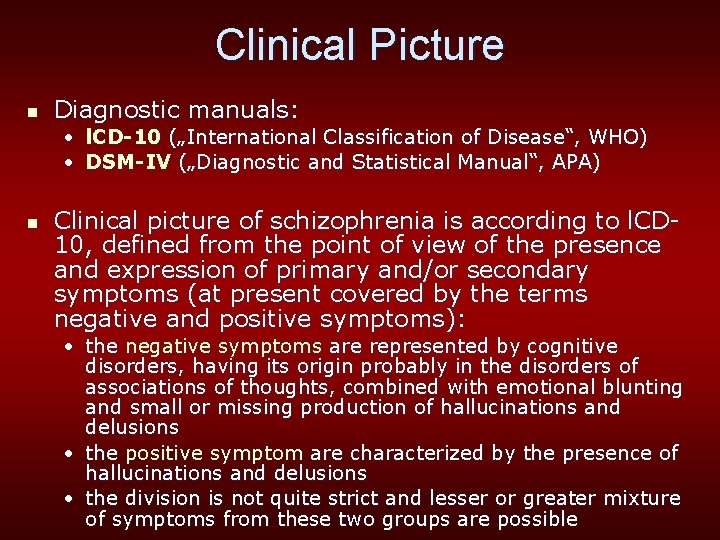 Clinical Picture n Diagnostic manuals: • l. CD-10 („International Classification of Disease“, WHO) •